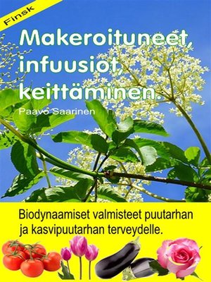 cover image of Makeroituneet, infuusiot, keittäminen. Biodynaamiset valmisteet puutarhan ja kasvipuutarhan terveydelle.